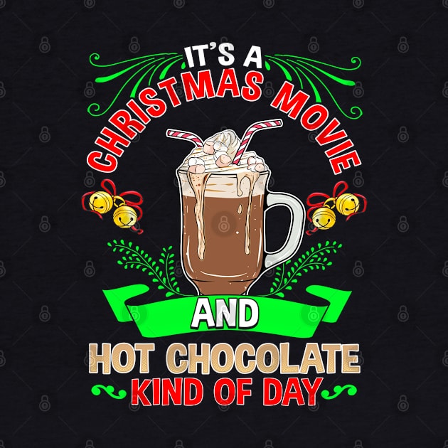 Its A Christmas Movie and Hot Chocolate Kind Of Day by SoCoolDesigns